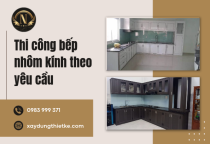 Thi công bếp nhôm kính theo yêu cầu