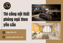 Thi công nội thất phòng ngủ theo yêu cầu