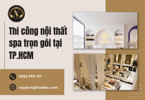 Thi công nội thất spa trọn gói tại TP.HCM