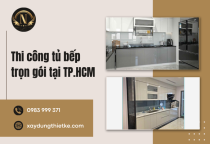 Thi công tủ bếp trọn gói tại TP.HCM