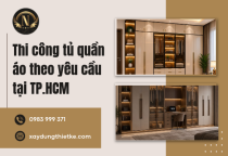 Thi công tủ quần áo theo yêu cầu tại TP.HCM