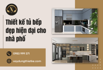 Thiết kế tủ bếp đẹp hiện đại cho nhà phố