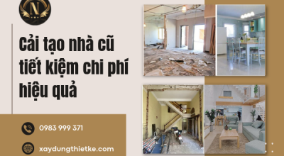 Cải tạo nhà cũ tiết kiệm chi phí hiệu quả