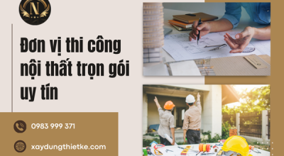 Đơn vị thi công nội thất trọn gói uy tín