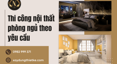 Thi công nội thất phòng ngủ theo yêu cầu