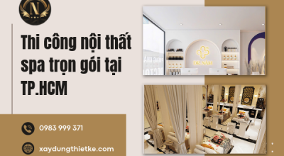 Thi công nội thất spa trọn gói tại TP.HCM