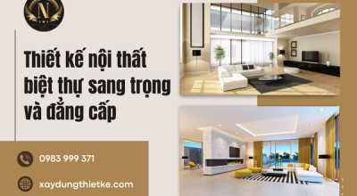 Thiết kế nội thất biệt thự sang trọng và đẳng cấp