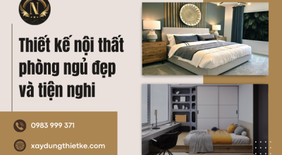 Thiết kế nội thất phòng ngủ đẹp và tiện nghi