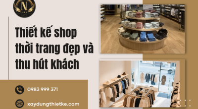 Thiết kế shop thời trang đẹp và thu hút khách
