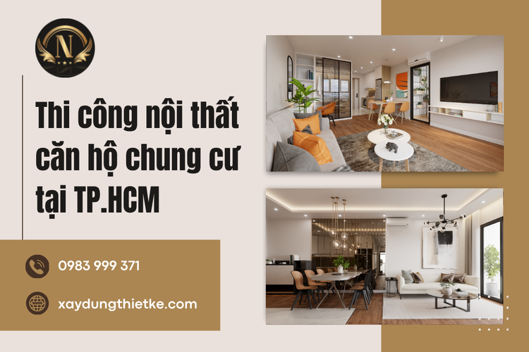 Thi Công Nội Thất Căn Hộ Chung Cư Tại TP.HCM – Biến Mặt Bằng Thô Thành Không Gian Sống Đúng Gu