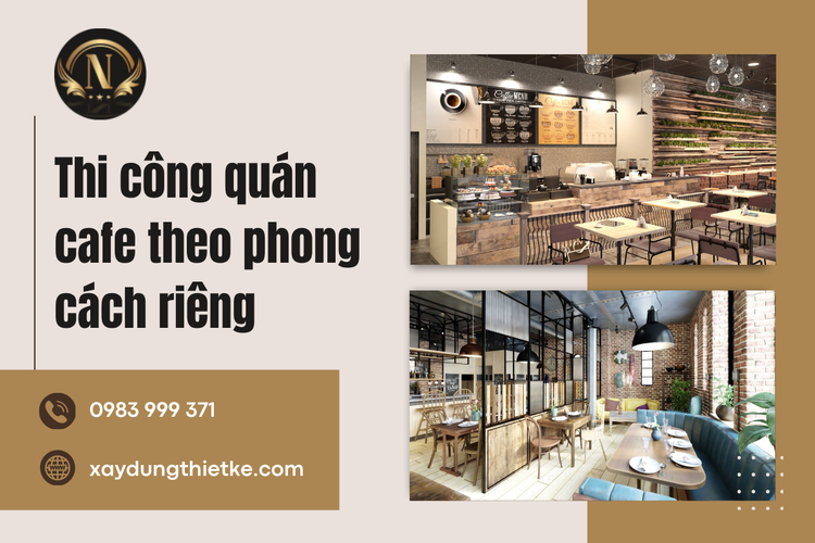 Thi Công Quán Cafe Theo Phong Cách Riêng – Kiến Tạo Không Gian Khác Biệt