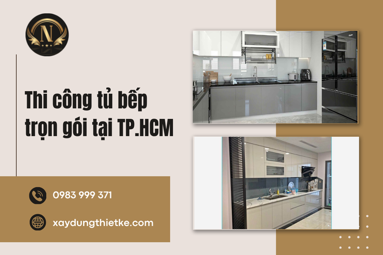 Thi Công Tủ Bếp Trọn Gói Tại TP.HCM Uy Tín, Giá Xưởng, Chuẩn Công Năng