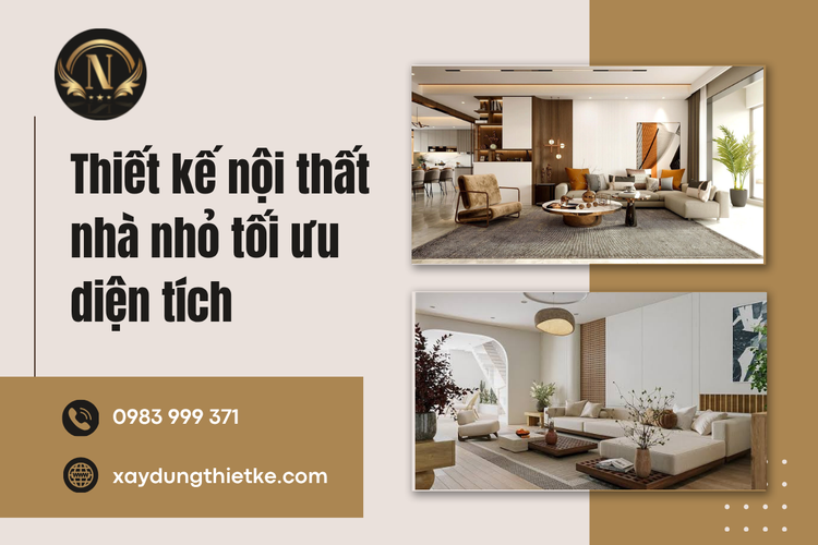 Thiết Kế Nội Thất Nhà Nhỏ Tối Ưu Diện Tích Sang Trọng Và Tiện Nghi