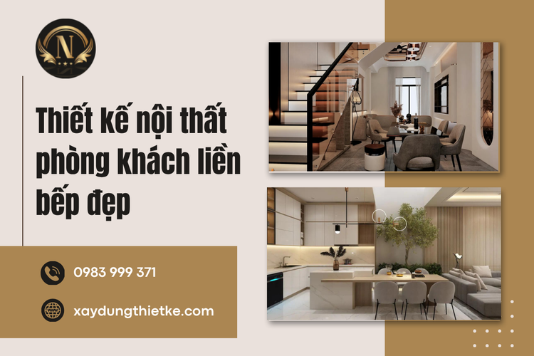 Thiết Kế Nội Thất Phòng Khách Liền Bếp Đẹp – Xu Hướng Tối Ưu Không Gian Sống Hiện Đại