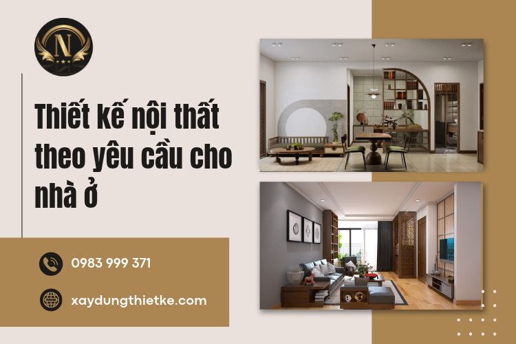 Thiết Kế Nội Thất Theo Yêu Cầu Cho Nhà Ở – Cá Nhân Hóa Không Gian Sống Đẹp, Tiện Nghi
