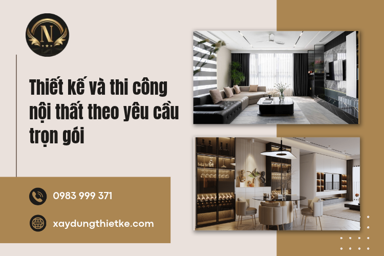 Thiết Kế Và Thi Công Nội Thất Theo Yêu Cầu Trọn Gói Uy Tín, Đẹp Sang Trọng
